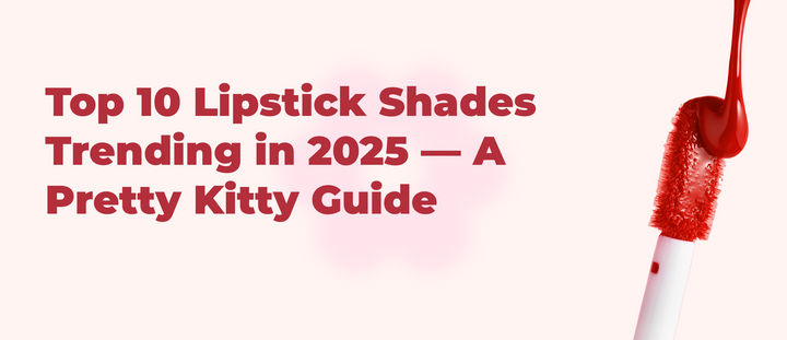 Top 10 Lipstick Shades Trending in 2025 — A Pretty Kitty Guide
