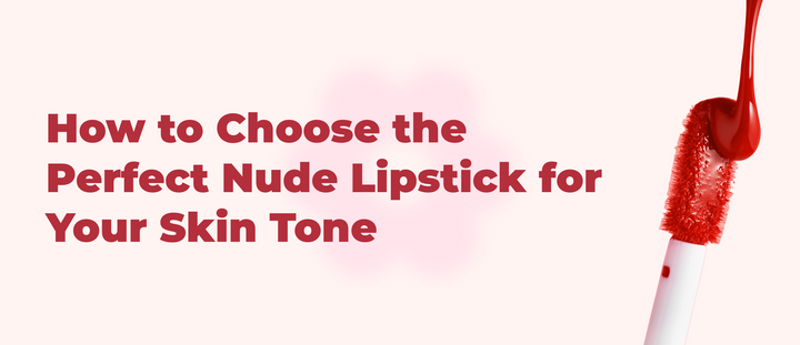 How to Choose the Perfect Nude Lipstick for Your Skin Tone
